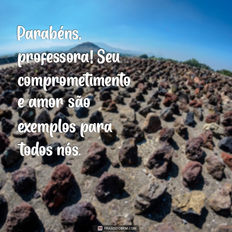 Mensagens de Parabéns para Professores: Celebre com Carinho e Gratidão 