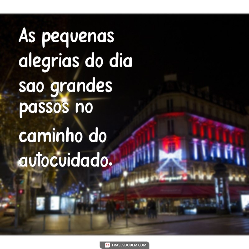 30 Frases Inspiradoras sobre Autocuidado para Transformar sua Rotina 