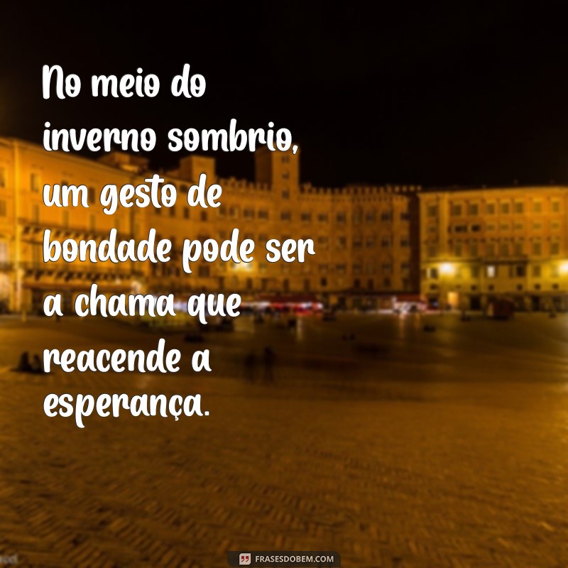 Frases Inspiradoras para Enfrentar o Inverno Sombrio: Reflexões e Esperança 