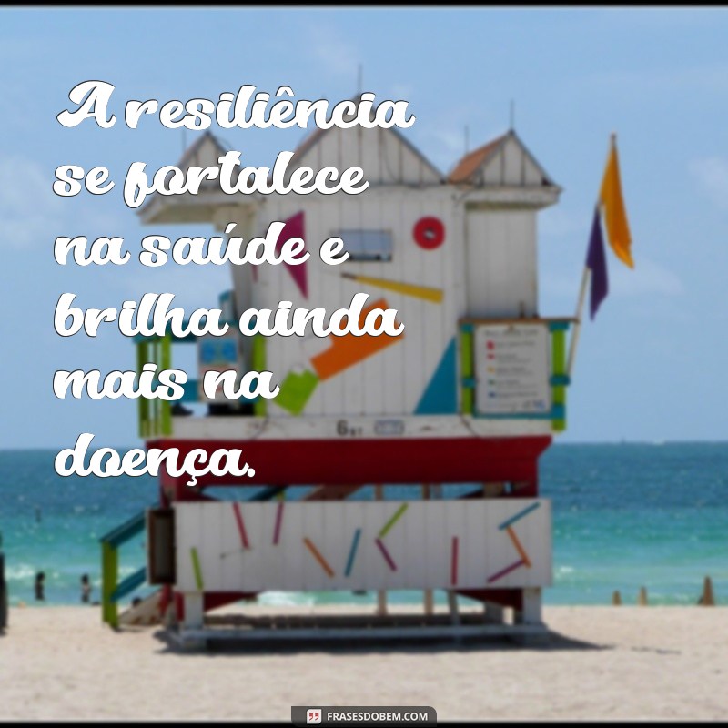 Frases Inspiradoras sobre Saúde e Doença: Reflexões para Todos os Momentos 