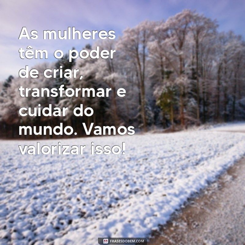 Frases Inspiradoras para Celebrar o Dia Internacional da Mulher 