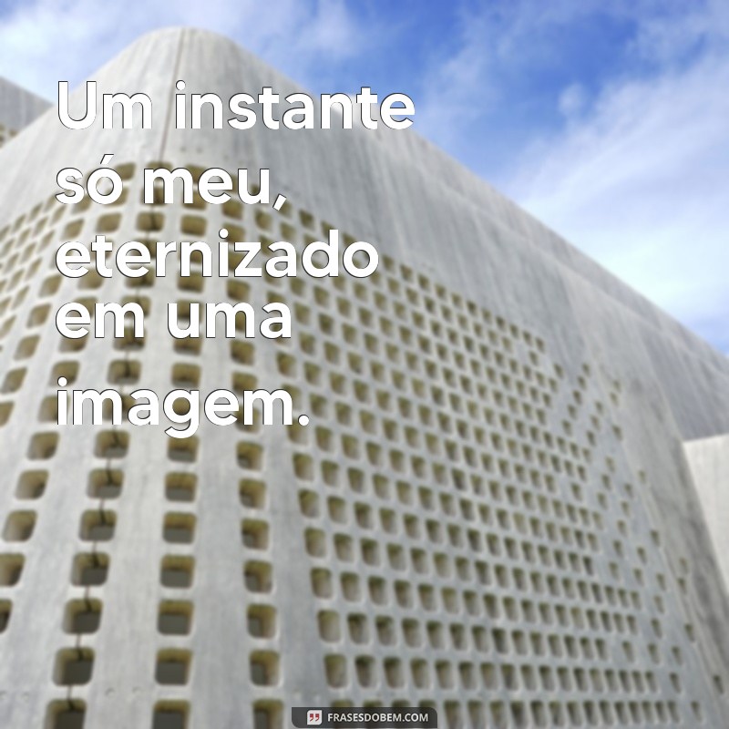 Frases Inspiradoras para Legendar Suas Fotos Sozinha 