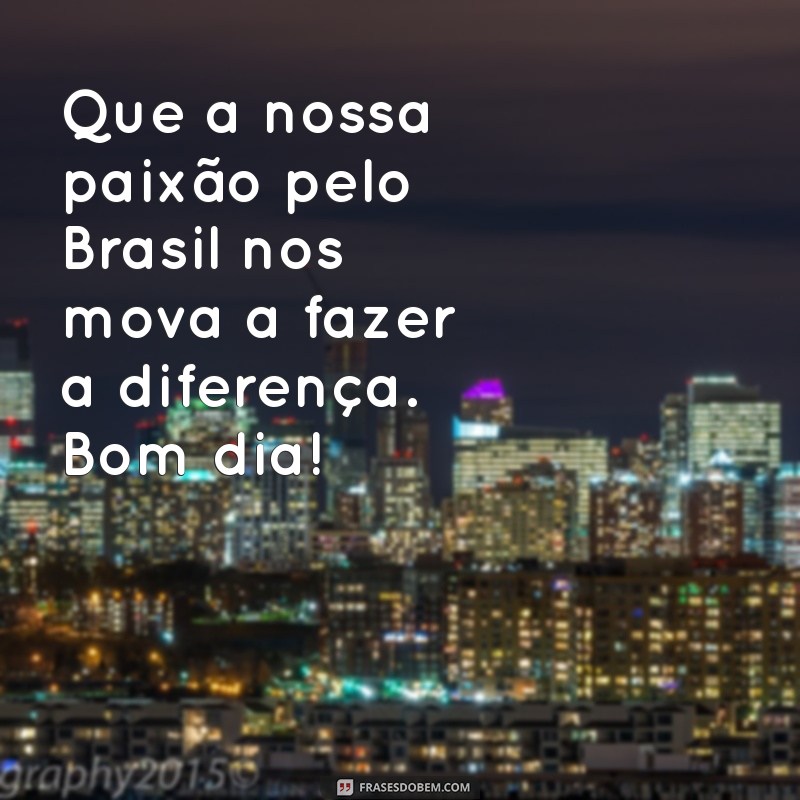 Mensagens Inspiradoras de Bom Dia para o Sete de Setembro 