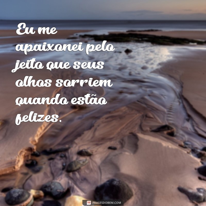 Descubra as mais belas frases que expressam o encanto dos seus olhos 