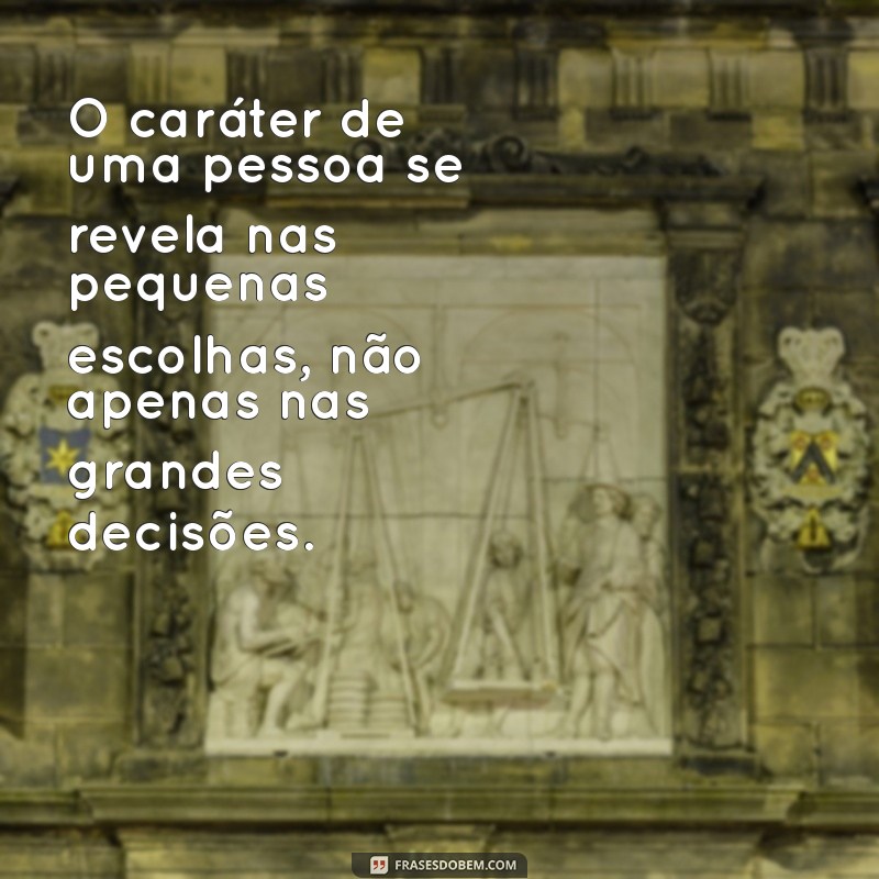 Frases Poderosas sobre Caráter e Mentira: Reflexões que Transformam 