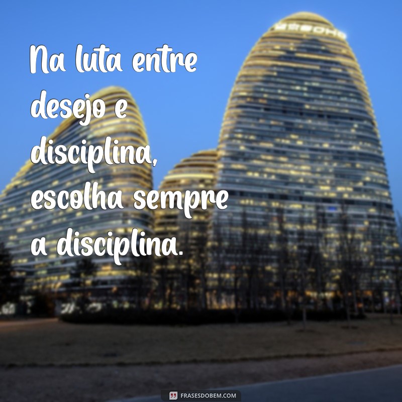 Frases Inspiradoras sobre Disciplina e Motivação para Transformar sua Vida 