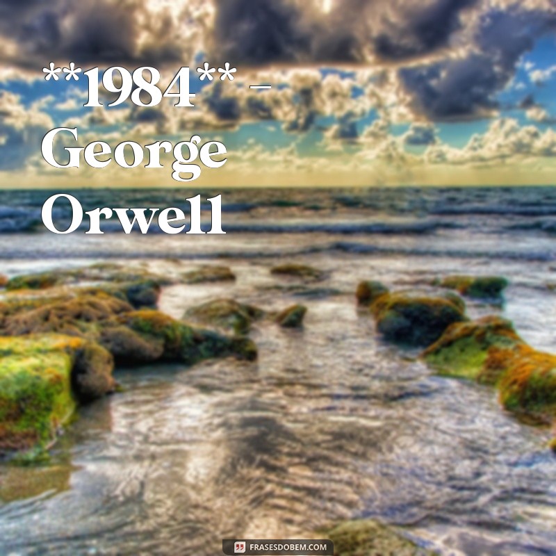 10 melhores livros para ler **1984** - George Orwell