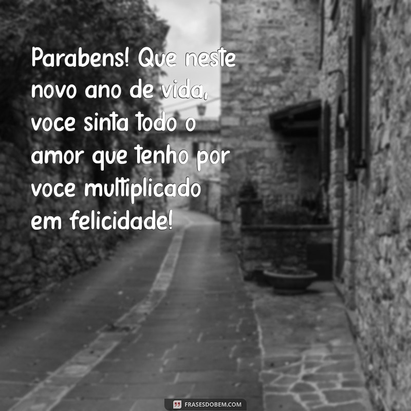 Mensagens de Amor para Desejar um Feliz Aniversário: Surpreenda com Carinho! 