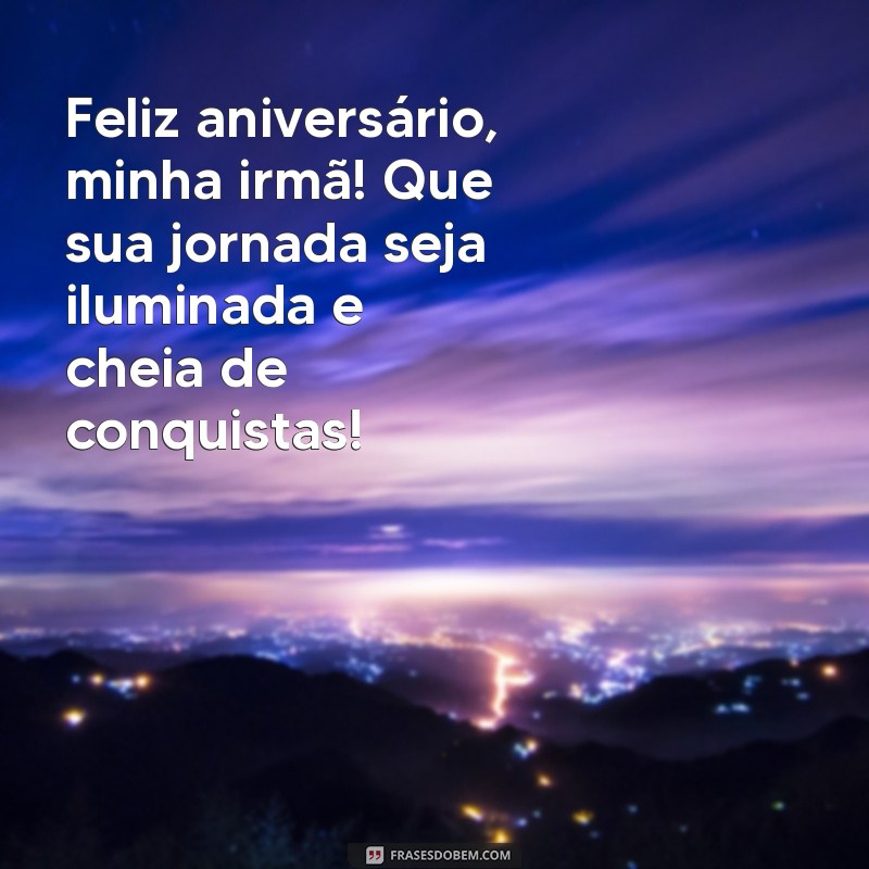 Frases Inspiradoras para Parabenizar Sua Irmã Querida 