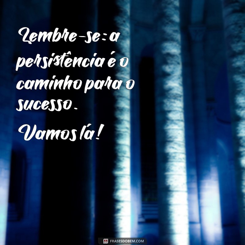 20 Frases Motivacionais para Começar a Semana com Energia na Segunda-feira 