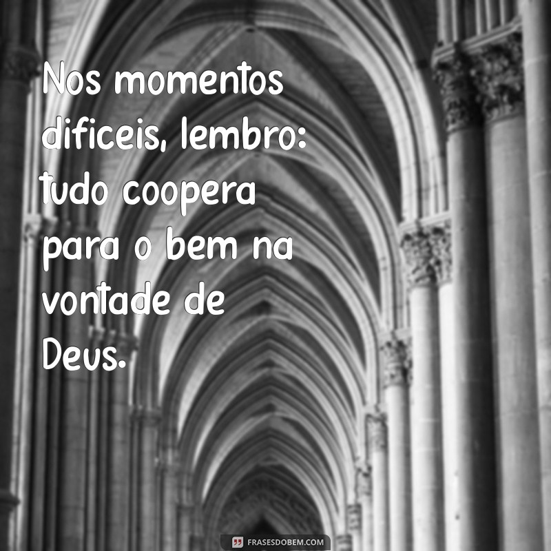 Frases Inspiradoras: Seja Feita a Vontade de Deus para Refletir e Acalmar o Coração 