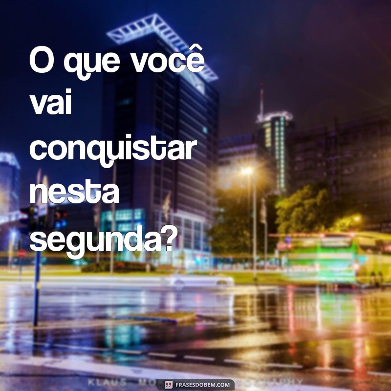 Como Transformar Suas Segundas-Feiras em Dias Produtivos e Inspiradores 