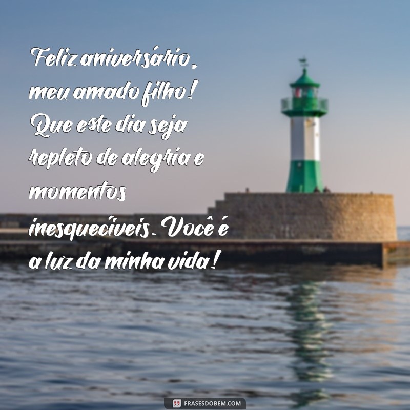 mensagem de aniversario para filhos Feliz aniversário, meu amado filho! Que este dia seja repleto de alegria e momentos inesquecíveis. Você é a luz da minha vida!