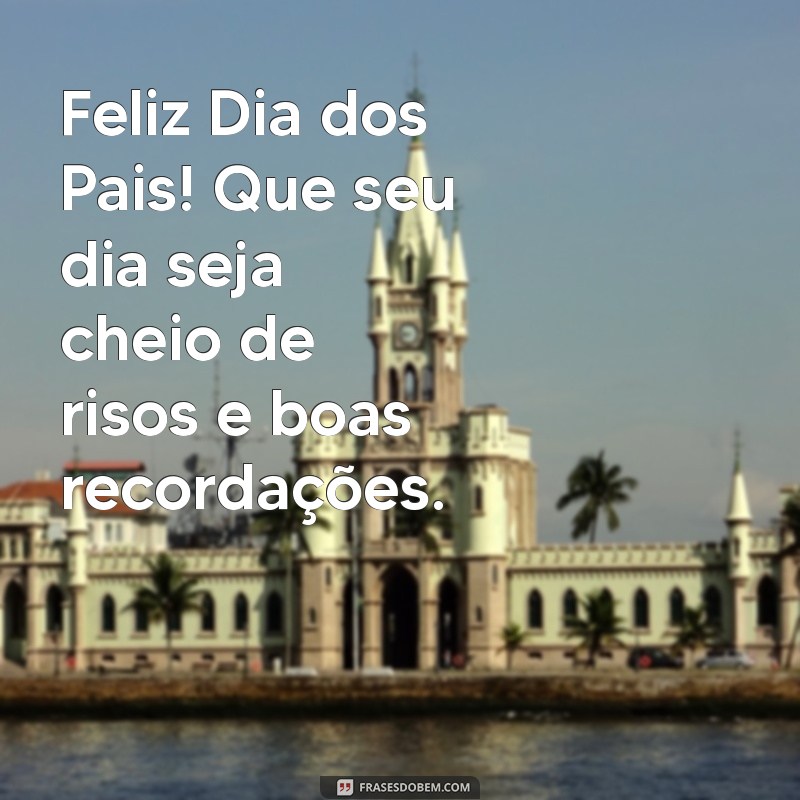 Mensagens Inspiradoras de Bom Dia para Celebrar o Dia dos Pais 