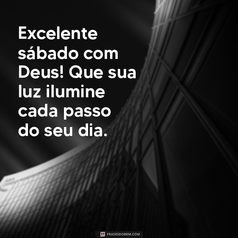 excelente sabado com deus Excelente sábado com Deus! Que sua luz ilumine cada passo do seu dia.