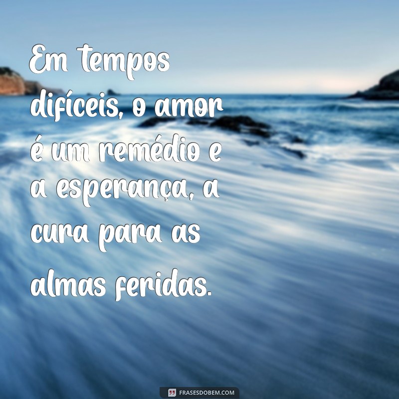 Frases Inspiradoras de Amor e Esperança para Aquecer o Coração 