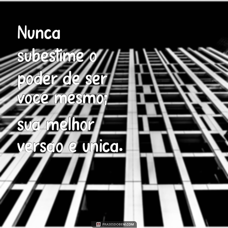 Transforme-se: Frases Inspiradoras para Ser Sua Melhor Versão 