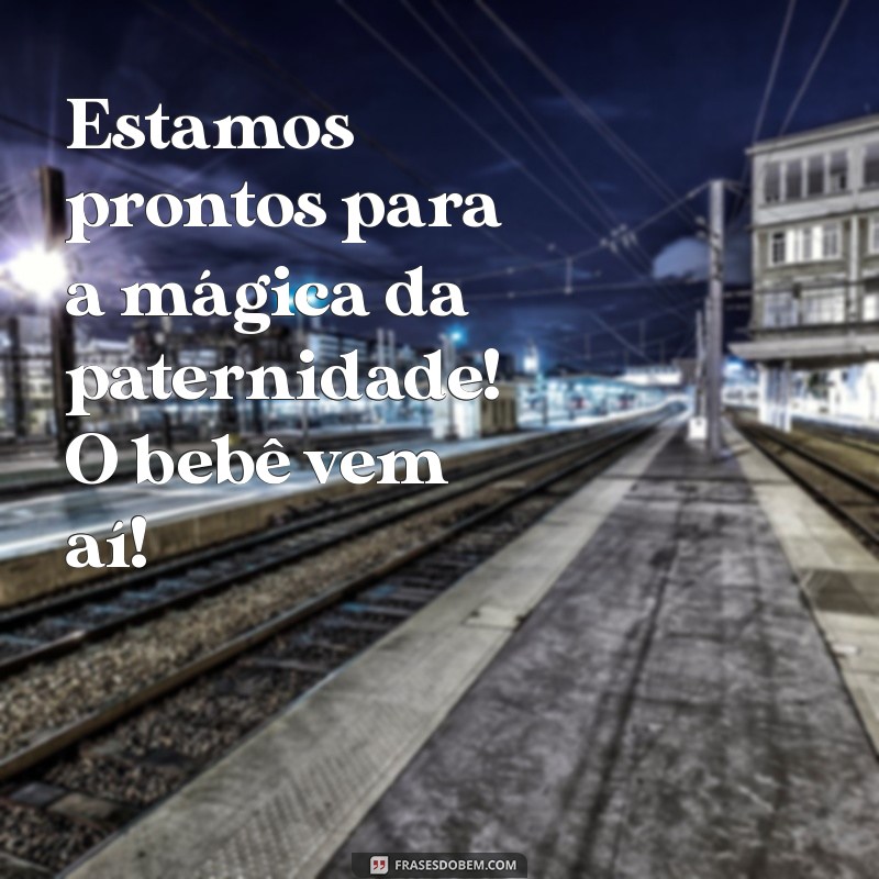 Frases Inspiradoras para Anunciar sua Gravidez com Alegria 