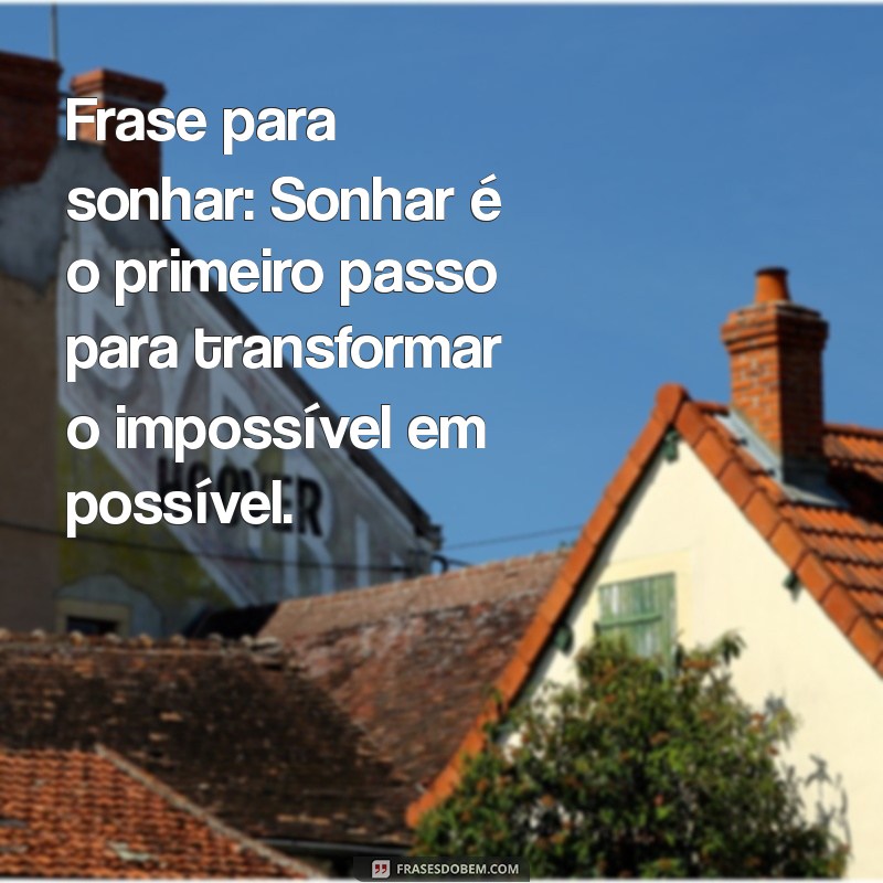 Frases Inspiradoras para Transformar Seu Dia: Descubra Mensagens Motivacionais 