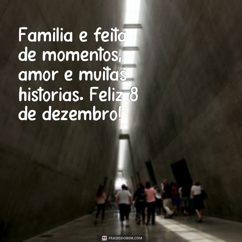 Dia da Família: 8 de dezembro - Confira as melhores frases para celebrar esse momento especial! 