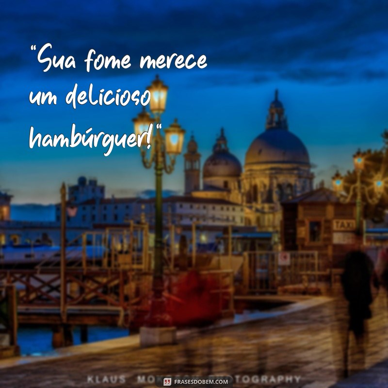 frases para propaganda de hamburguer 