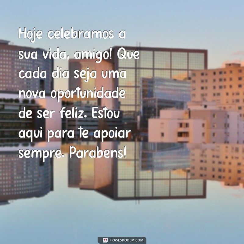 Frases Criativas para Aniversário de Amigo: Celebre com Emoção! 