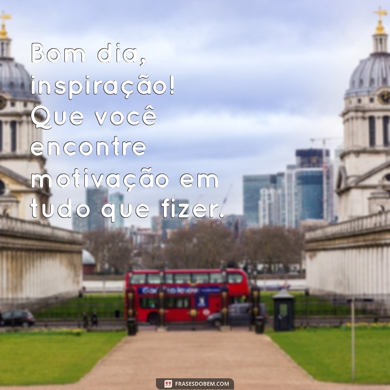 Bom Dia, Bonitos: Frases Inspiradoras para Começar o Dia com Positividade 