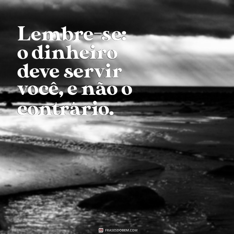 Como Transformar sua Relação com o Dinheiro: Mensagens Inspiradoras para Prosperidade 