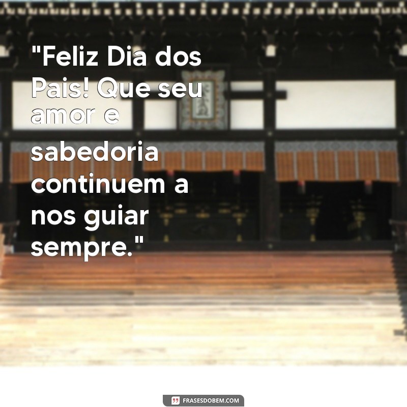 frases para desejar feliz dia dos pais 