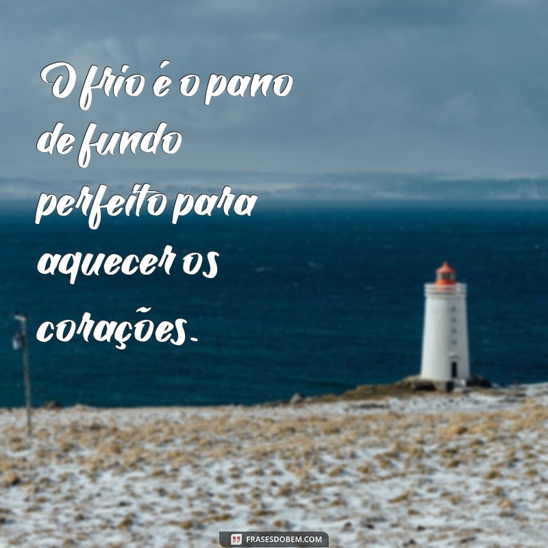 Frases Inspiradoras sobre o Inverno: Reflexões e Beleza da Estação Fria 