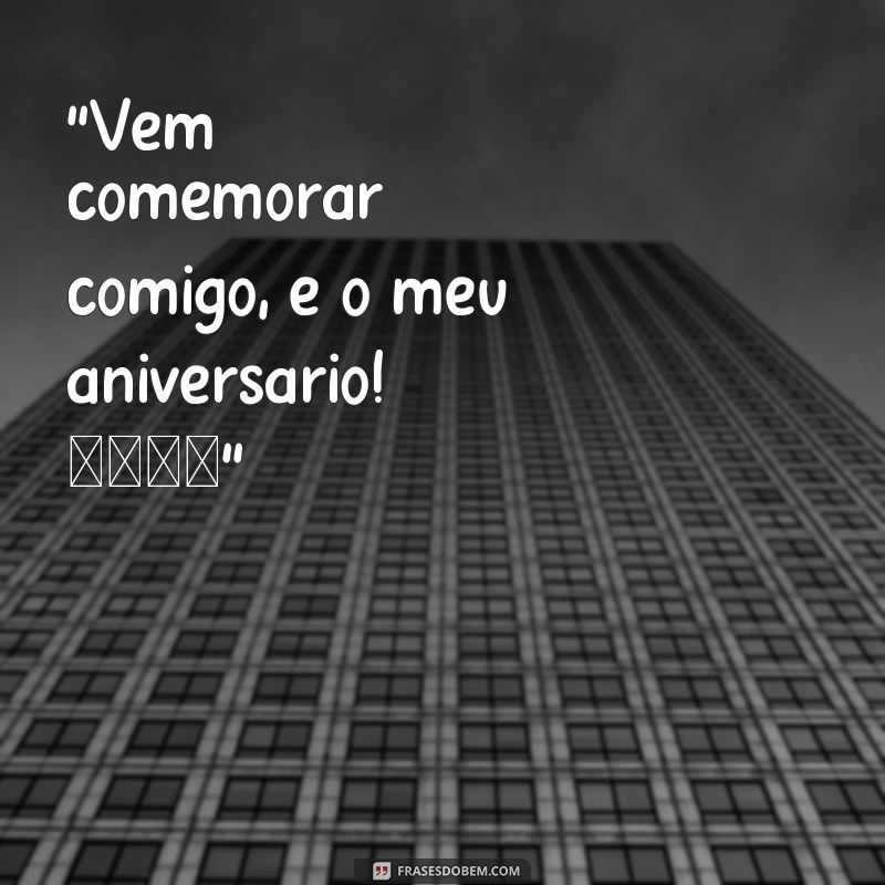 frases convite virtual de aniversário 