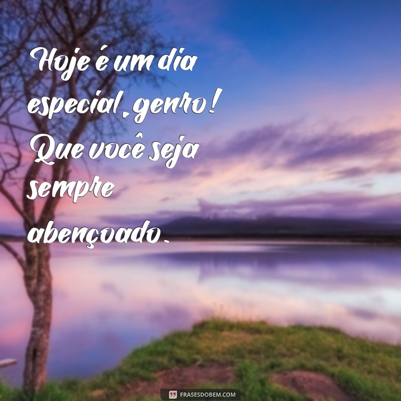 Parabéns, Genro! Mensagens e Frases Inspiradoras para Celebrar esse Dia Especial 