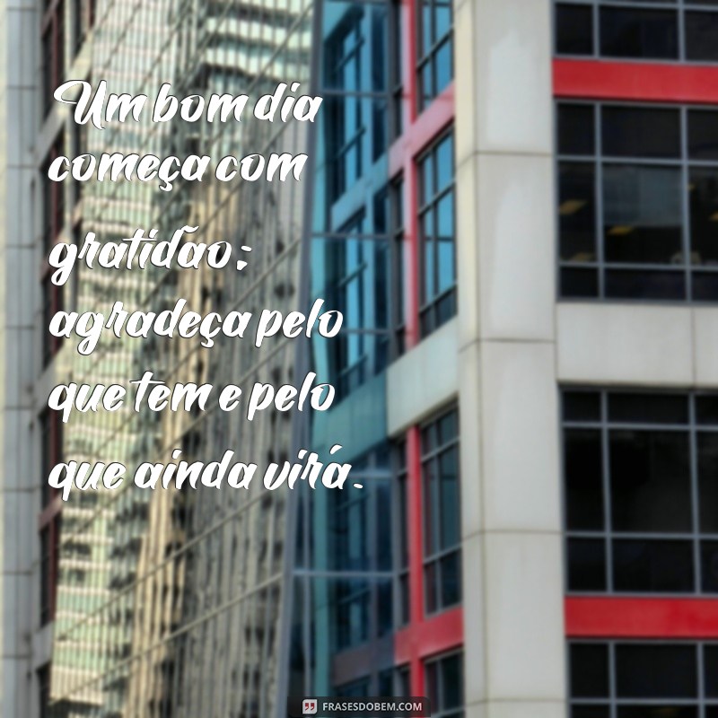 Frases Inteligentes de Bom Dia: Inspire Seu Dia com Sabedoria 