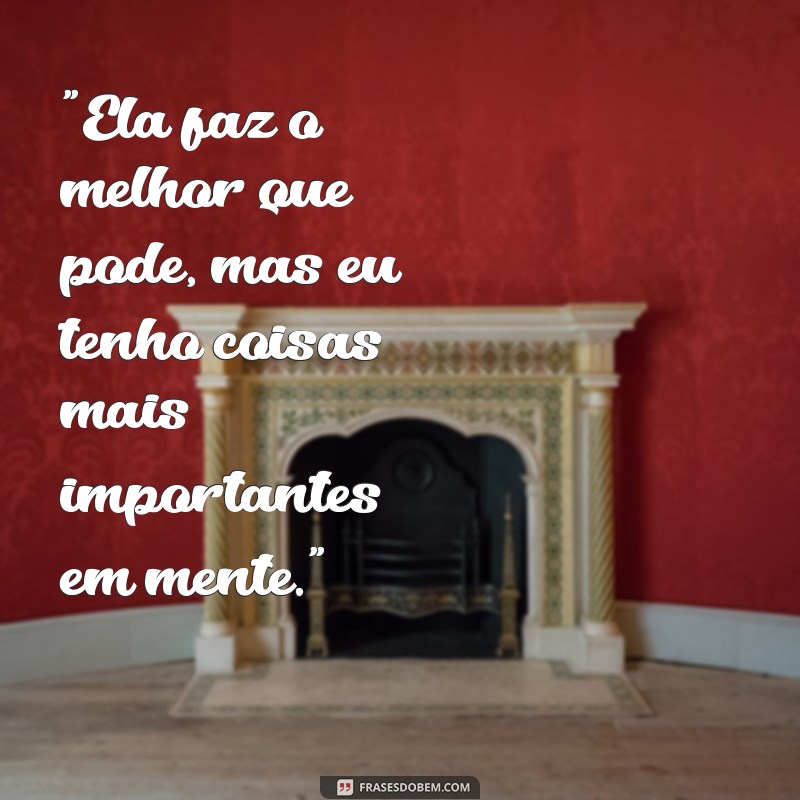 frases de homem que nao da valor a esposa 