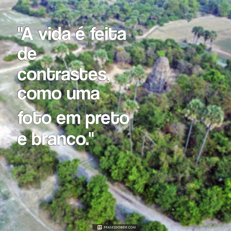 frases preto e branco foto 