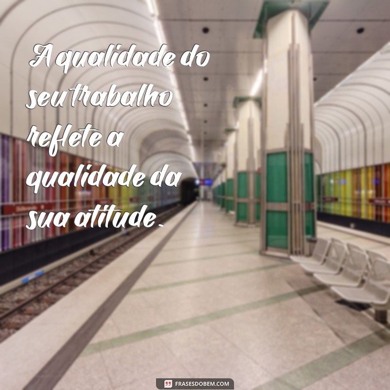 Frases Inspiradoras do Dia para Aumentar sua Motivação no Trabalho 