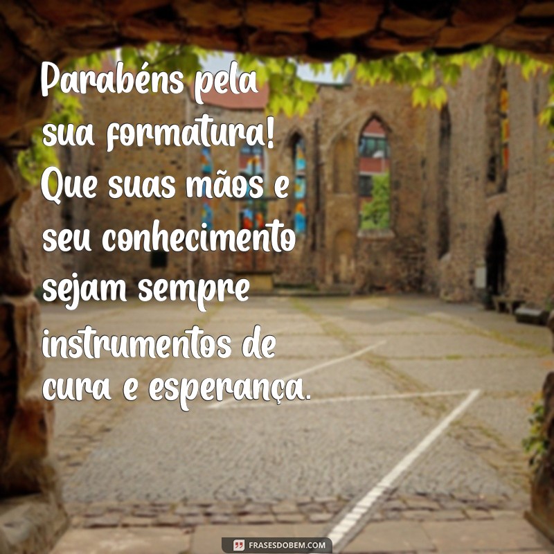 Frases Inspiradoras para Mensagens de Formatura em Medicina 