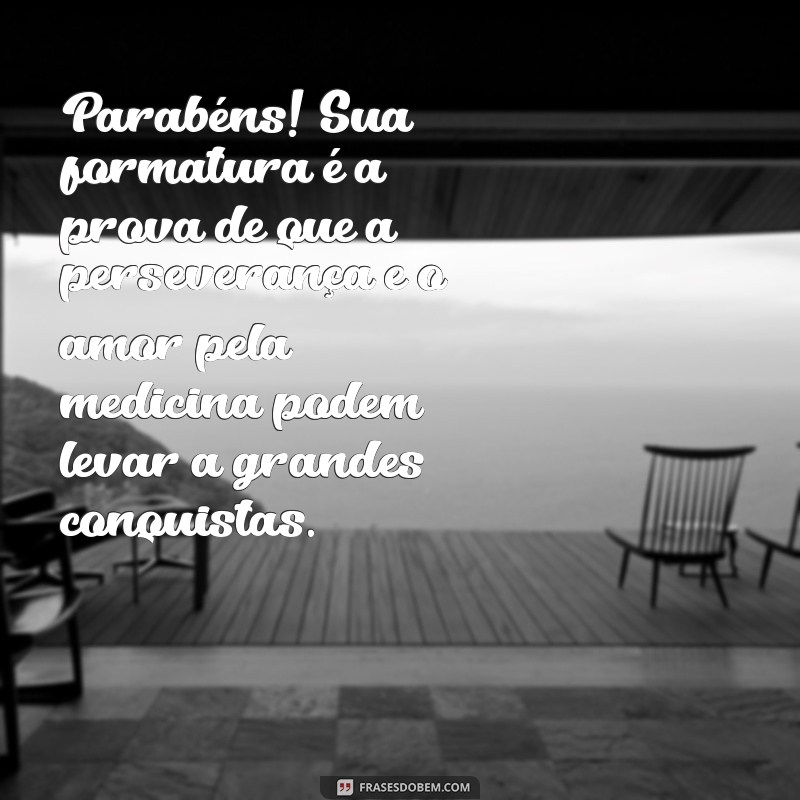 Frases Inspiradoras para Mensagens de Formatura em Medicina 