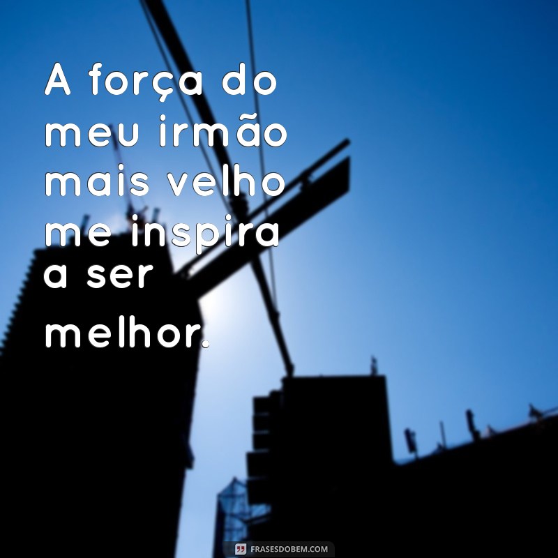 Frases Inspiradoras para Celebrar o Amor pelo Irmão Mais Velho 