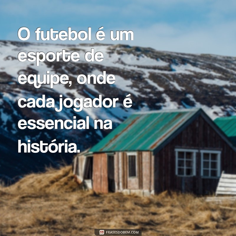 Frases Inspiradoras para Torcedores de Futebol: Motive Seu Time! 