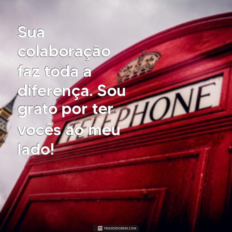 Frases Inspiradoras de Agradecimento para Valorizar sua Equipe 