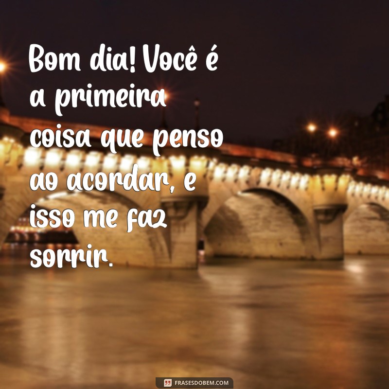 Frases de Bom Dia para Encantar o Seu Amor: Mensagens Românticas para Começar o Dia 