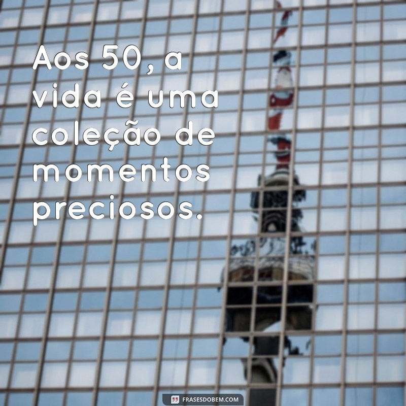 Celebrando a Sabedoria: A Vida aos 50 Anos e o Que Significa Envelhecer com Estilo 