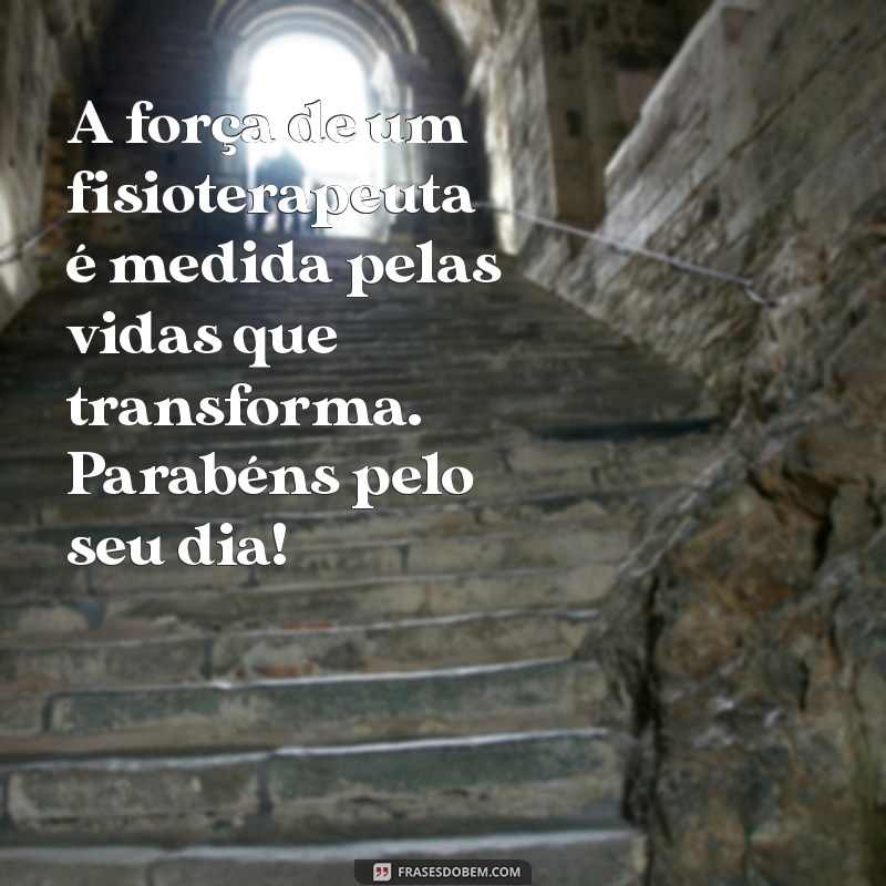 Celebrando o Dia do Fisioterapeuta: Mensagens Inspiradoras e Homenagens 