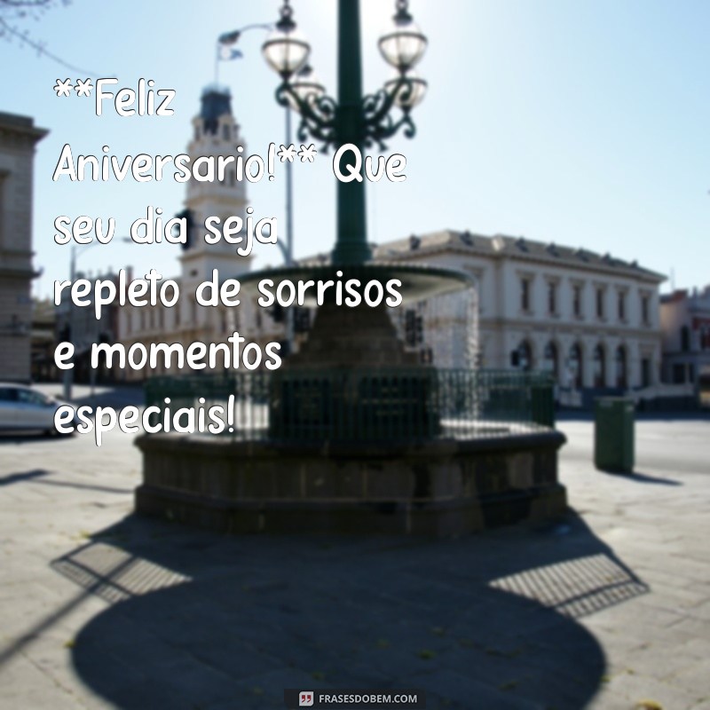 cartao aniversario gratis **Feliz Aniversário!** Que seu dia seja repleto de sorrisos e momentos especiais!