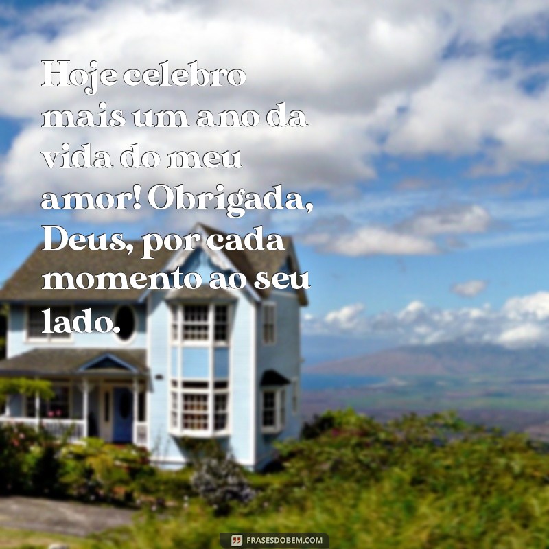 mensagem de agradecimento a deus pelo aniversário do esposo Hoje celebro mais um ano da vida do meu amor! Obrigada, Deus, por cada momento ao seu lado.