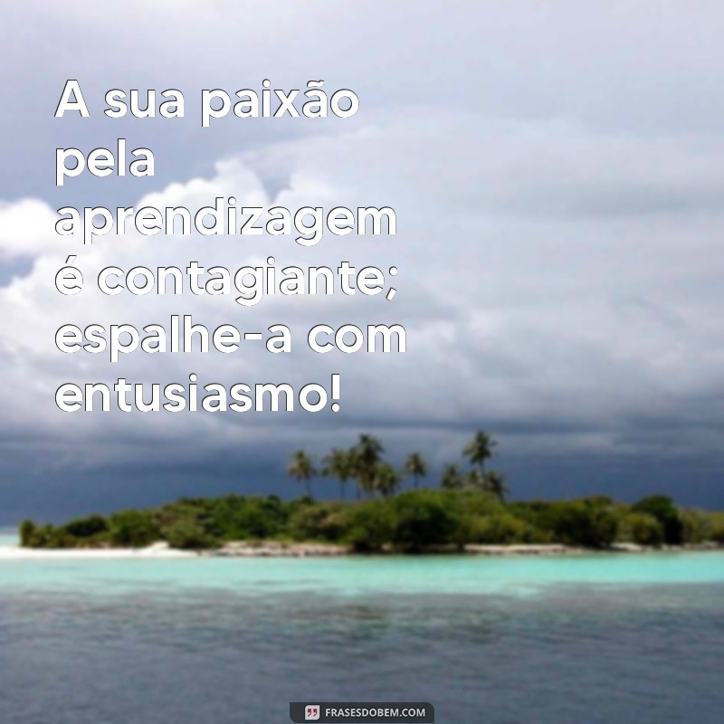 Frases Motivacionais Inspiradoras para Professores: Estimule sua Paixão pela Educação 