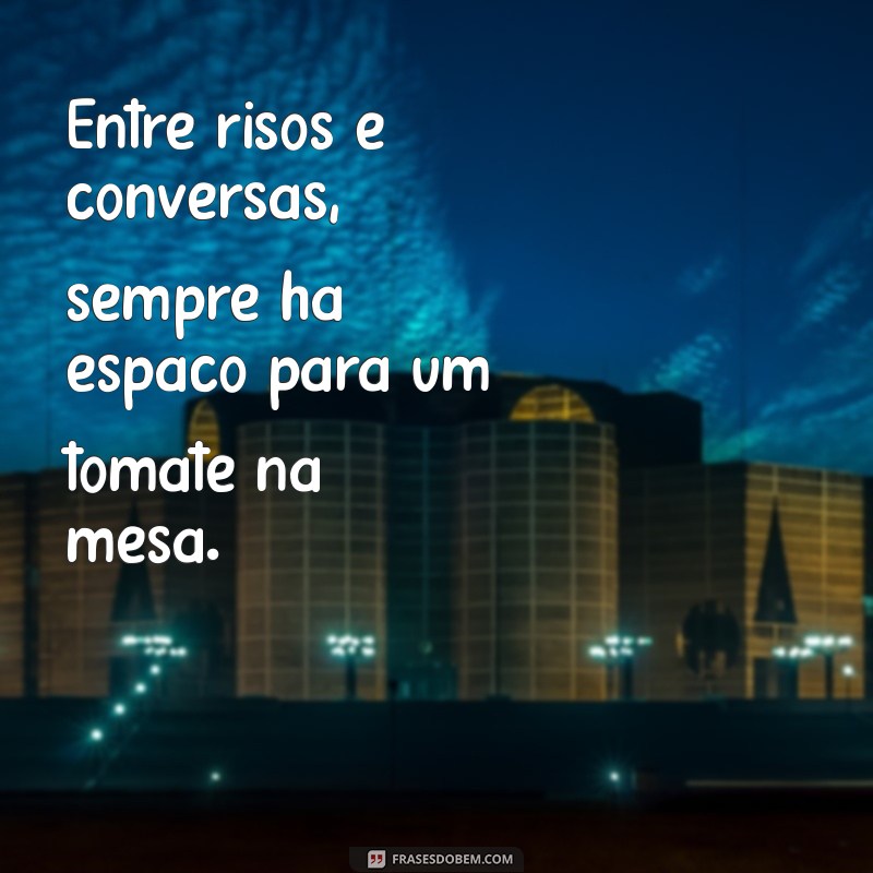 Frases Criativas e Divertidas sobre Tomate para Inspirar seu Dia 