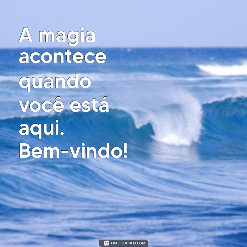 Frases de Boas-Vindas: Inspire e Encante com Mensagens Acolhedoras 