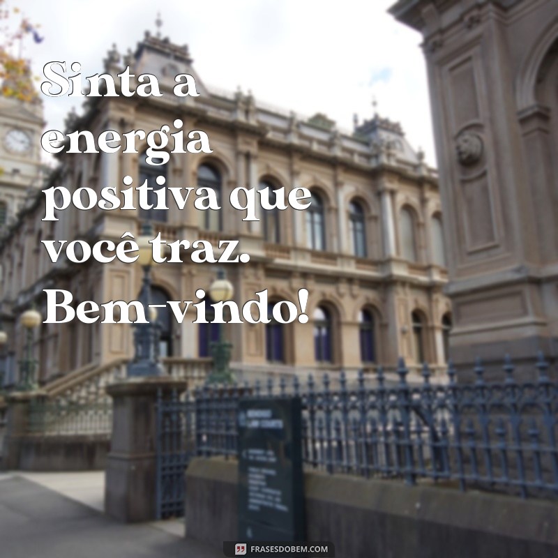 Frases de Boas-Vindas: Inspire e Encante com Mensagens Acolhedoras 